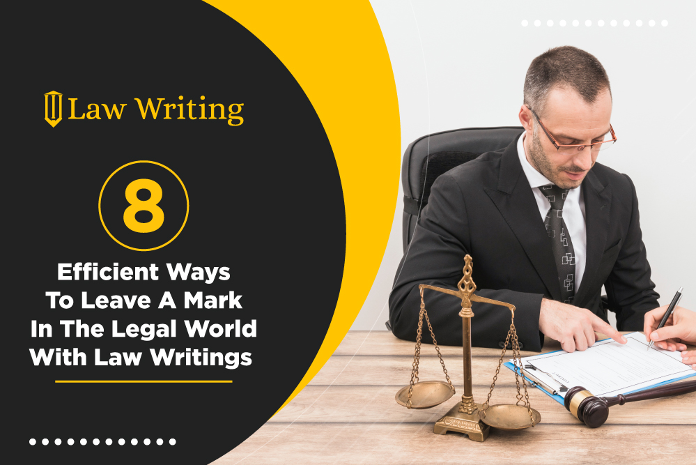 8 Efficient Ways To Leave A Mark In The Legal World With Law Writings