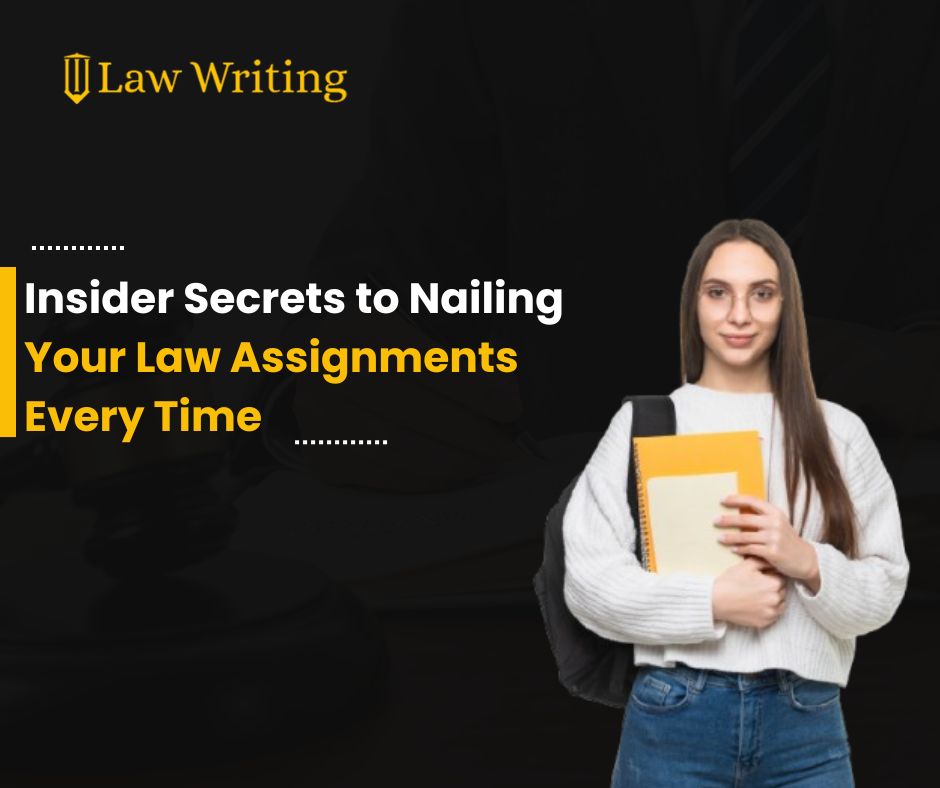 Insider Secrets to Nailing Your Law Assignments Every Time
