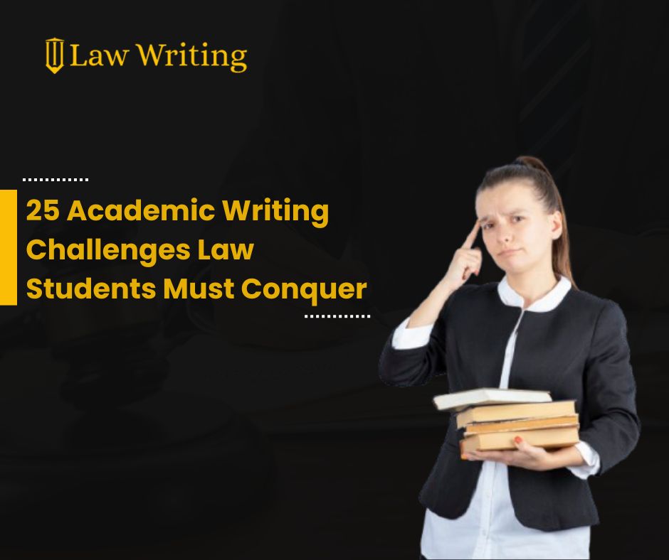 25 Academic Writing Challenges Law Students Must Conquer