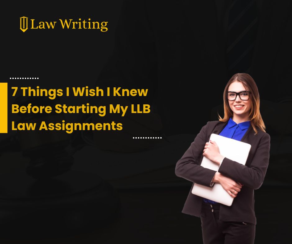 7 Things I Wish I Knew Before Starting My LLB Law Assignments
